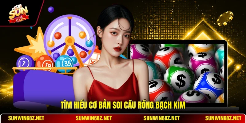 Tìm hiểu cơ bản soi cầu rồng bạch kim